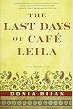 The Last Days of Café Leila: A Novel by Donia Bijan