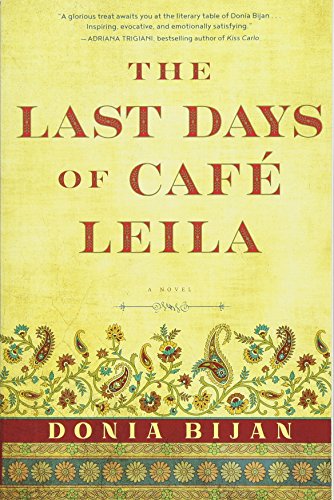 The Last Days of Café Leila: A Novel by Donia Bijan