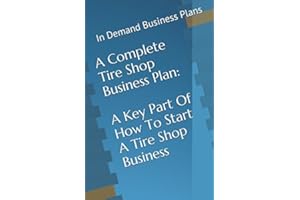 A Complete Tire Shop Business Plan: A Key Part Of How To Start A Tire Shop Business