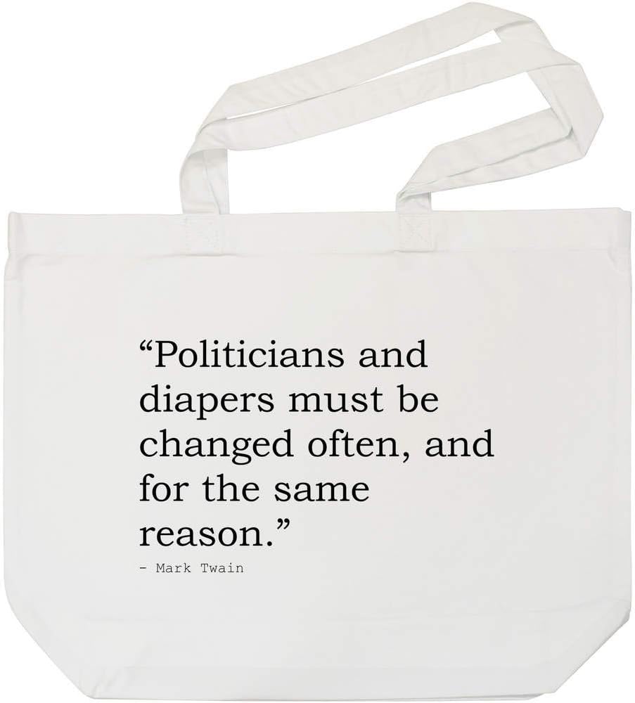 'Politicians and Diapers Must be Changed Often, and for The Same Reason