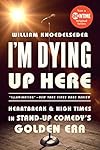 I'm Dying Up Here: Heartbreak and High Times in Stand-Up Comedy's Golden Era