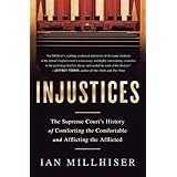 Injustices: The Supreme Court's History of Comforting the Comfortable and Afflicting the Afflicted