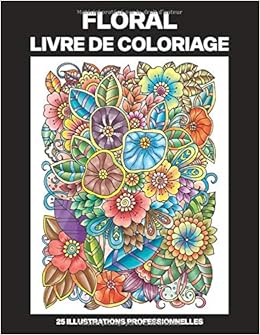 Floral Livre De Coloriage Livre De Coloriage Pour Les Personnes Agees 25 Illustrations Professionnelles En Gros Caracteres Floral Pages A Colorier French Edition Accueil Floral Urbain 9798647292629 Amazon Com Books