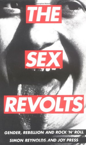 The Sex Revolts: Gender, Rebellion and Rock 'n' Roll