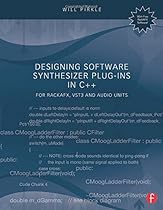 Designing Software Synthesizer Plug-Ins in C++: For RackAFX, VST3, and Audio Units Designing Software Synthesizer Plug-Ins in C++: For RackAFX, VST3, and Audio Units