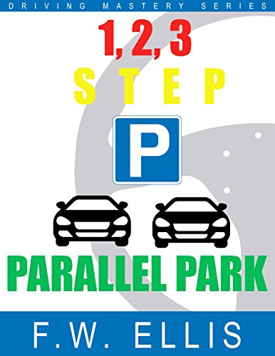 [R.E.A.D] 1, 2, 3, Step Parallel Park (Driving Mastery Series)<br />K.I.N.D.L.E