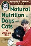 Natural Nutrition for Dogs and Cats: The Ultimate Diet Natural Nutrition for Dogs and Cats: The Ultimate Diet
