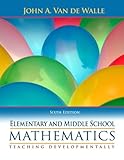 Elementary and Middle School Mathematics: Teaching Developmentally, John A. Van de Walle, 0205483925