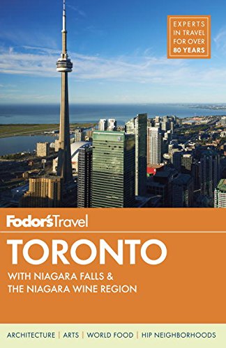 Fodor's Toronto: with Niagara Falls  &  the Niagara Wine Region (Full-color Travel Guide)