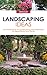 Landscaping Ideas: An Introduction to Landscaping and Inspiration for Beautifying Your Home (Landscaping, Landscaping Ideas, Landscaping for Beginners, ... Landscaping Books, DIY Landscaping Book 1)