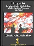 Siglo 20: De la Creación del Estado de Israel a la Disolución de Yugoslavia (1948-1998) (Geopolítica Siglo 20) (Spanish Edition)