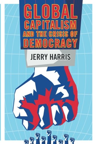 Global Capitalism and the Crisis of Democracy Global Capitalism and the Crisis of Democracy