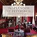 The Splendor of St. Petersburg: Art & Life in Late Imperial Palaces of Russia by Thierry Morel, Elizaveta Renne