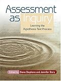 Assessment as Inquiry: Learning the Hypothesis-Test Process