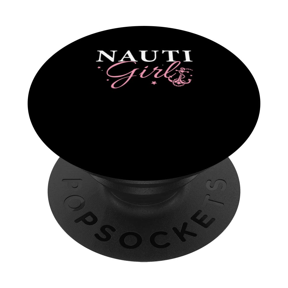 Funny Nauti Girl Boat Anchor For Feeling Nauti Nautical Life PopSockets Swappable PopGrip