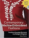 Contemporary Machine-Embroidered Fashions: Transform Everyday Garments into Designer Originals by Eileen Roche