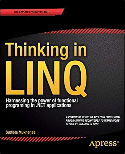 Thinking in LINQ: Harnessing the Power of Functional Programming in .NET Applications Thinking in LINQ: Harnessing the Power of Functional Programming in .NET Applications