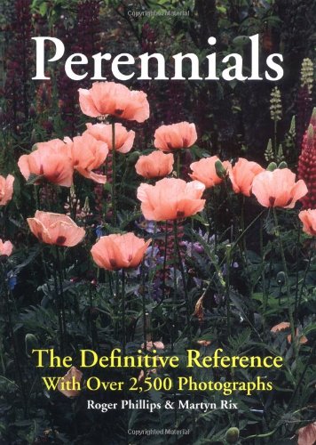 Perennials: The Definitive Reference With Over 2,500 Photographs by Roger Phillips, Martyn Rix