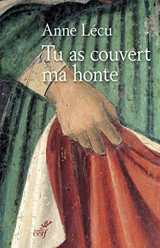 Tu as couvert ma honte (SPIRITUALITE) (French Edition) by Anne Lecu