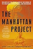 Manhattan Project: The Birth of the Atomic Bomb in the Words of Its Creators, Eyewitnesses, and Hist by Cynthia C. Kelly, Richard Rhodes