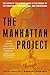 Manhattan Project: The Birth of the Atomic Bomb in the Words of Its Creators, Eyewitnesses, and Historians
