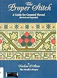 The Proper Stitch , A Guide for Counted Thread by 