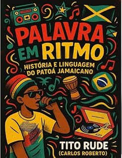 Livro PALAVRA EM RITMO: História e Linguagem do Patoá Jamaicano
