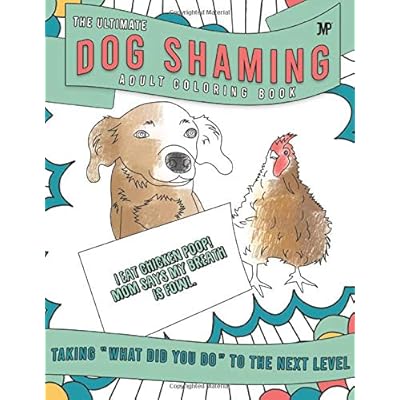 The Ultimate Dog Shaming Coloring Book The Ultimate Dog Shaming Coloring Book