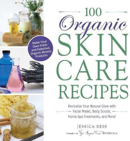 100 Organic Skincare Recipes: Written by Jessica Ress Founder of Angel Face Botanicals, 2014 Edition, Publisher: Adams Media Corporation [Paperback] Paperback – 28 Feb. 2014