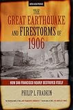 Front cover for the book The Great Earthquake and Firestorms of 1906 by Philip L. Fradkin