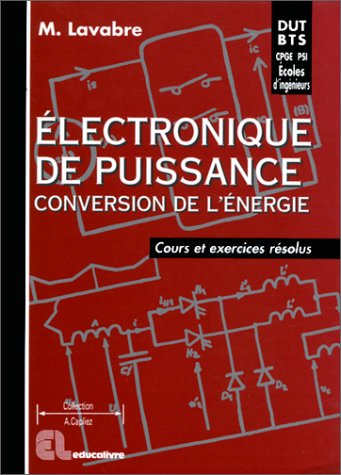 Telecharger Electronique De Puissance Conversion De L Energie Cours Et Exercices Resolus Dut Bts Ecoles D Ingenieurs M Lavabre Pdf Wistnahydryou