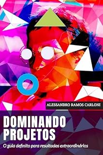 Livro Dominando Projetos: O guia definitivo para resultados extraordinários
