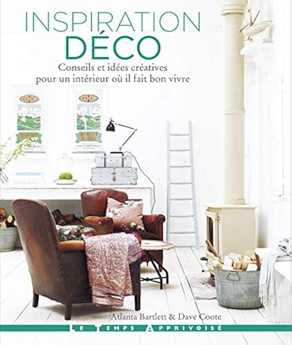 Download Inspiration déco - Conseils et idées créatives pour un intérieur où il fait bon vivre PDF