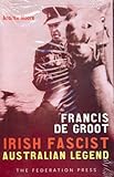 Front cover for the book Francis de Groot : Irish fascist, Australian legend by Andrew Moore