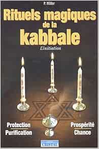 Amazon Com Rituels Magiques De La Kabbale L Initiation 9782848950020 Miller Peter Books