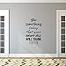 Vinyl Wall Art Decal - Do Something Today That Your Future Self Will Thank You for - 23