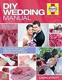 DIY Wedding Manual: The Step-by-Step Guide to Creating your Perfect Wedding Day on a Budget by 