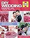 DIY Wedding Manual: The Step-by-Step Guide to Creating your Perfect Wedding Day on a Budget by 