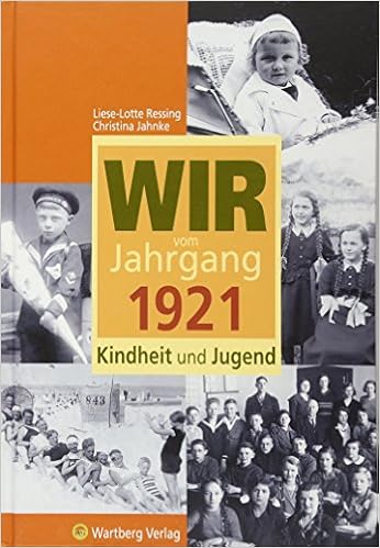 Wir Vom Jahrgang 1921 Kindheit Und Jugend Jahrgangsbande 100 Geburtstag Amazon De Liese Lotte Ressing Christina Jahnke Bucher