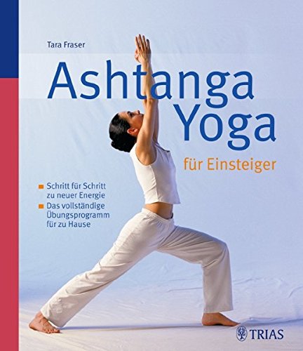 Ashtanga Yoga für Einsteiger: Schritt für Schritt zu neuer ...