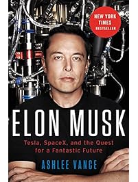 Elon Musk: Tesla, SpaceX, and the Quest for a Fantastic Future