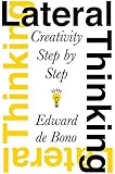 Lateral Thinking: Creativity Step by Step