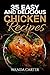 35 Easy and Delicious Chicken Recipes: Chicken Recipes (Easy Chicken Recipes) Easy and Delicious Chicken Recipes (Baked Chicken, Grilled Chicken, Fried Chicken, and MORE!)