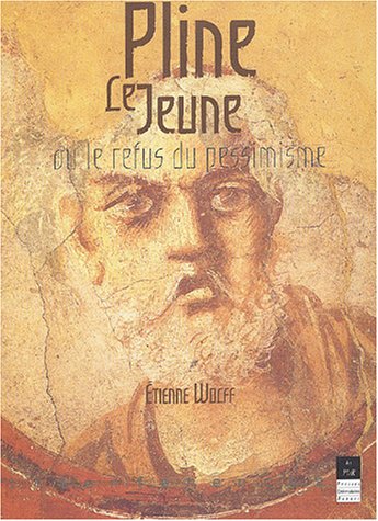 Pline le Jeune ou Le refus du pessimisme