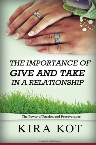 Download The Importance  of Give and Take in a Relationship: The Power of Passion and Perseverance (The Surprising Truth About What Motivates Us)