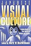 Japanese Visual Culture by Mark W. MacWilliams
