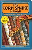 The Corn Snake Manual, A Comprehensive Manual by Experts, #1 Reptile Care Series (The Herpetocultura by 