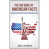 The Big Book of American Facts: 1000 Interesting Facts And Trivia About USA (Trivia USA)