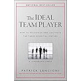 The Ideal Team Player: How to Recognize and Cultivate The Three Essential Virtues (J-B Lencioni Series)