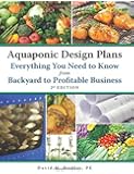Aquaponic Design Plans and Everything You Need to Know: From Backyard to Profitable Business